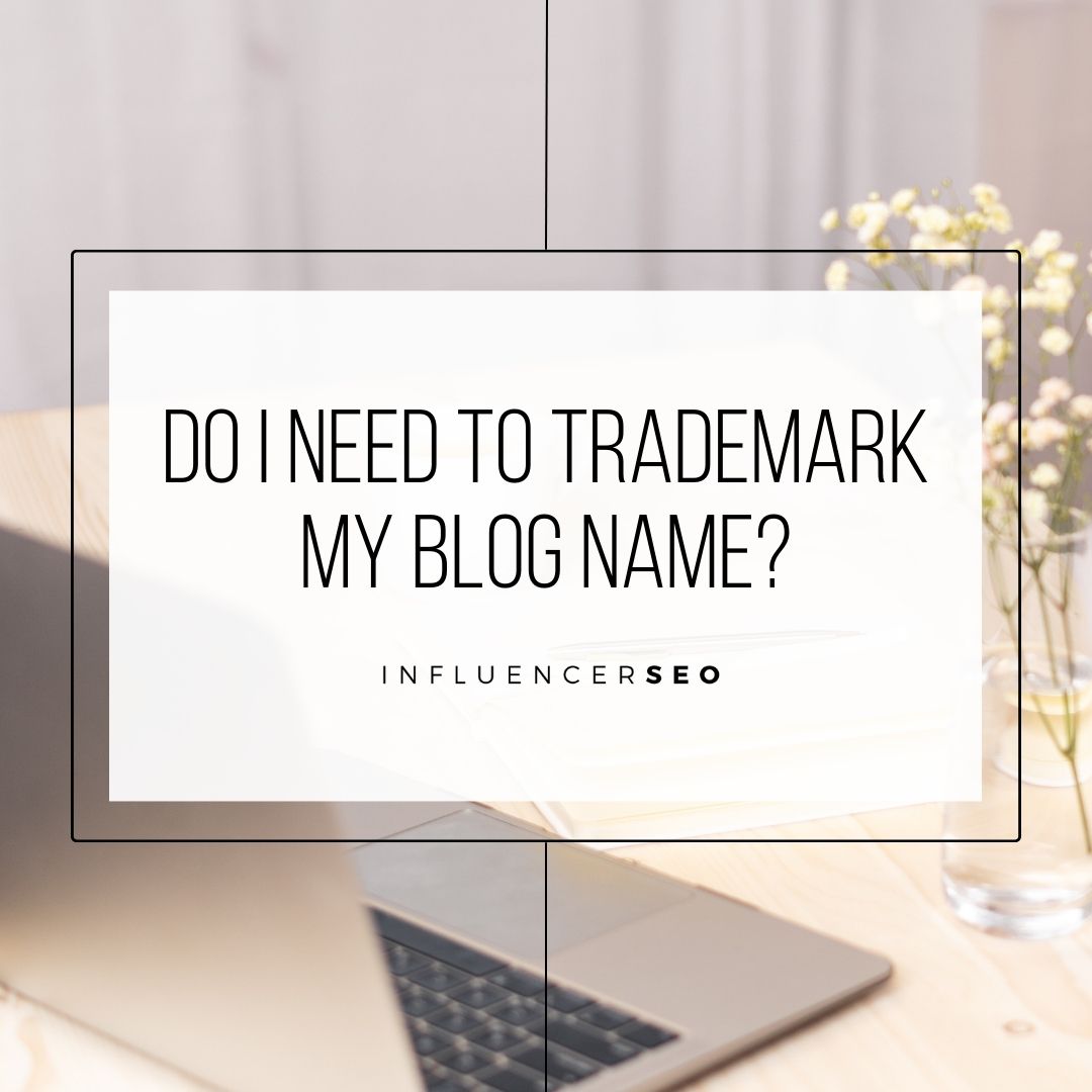 Do I Need To Trademark My Blog Name?