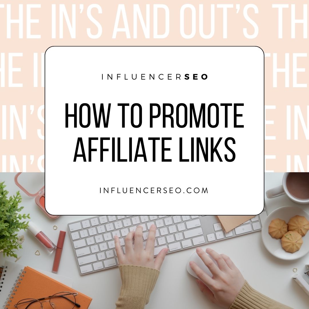 How To Promote Affiliate Links Ins and Outs How To Promote Affiliate Links: The Ins and Outs