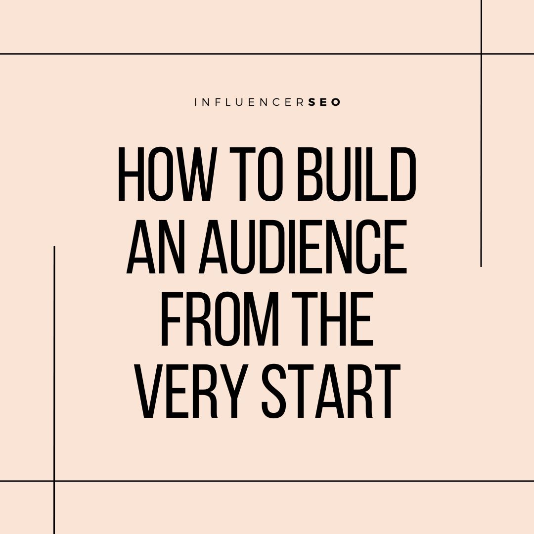 how to build an audience from the very start how to build an audience from the very start
