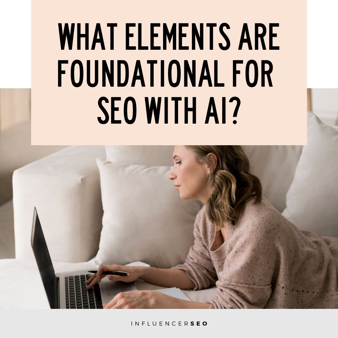 What Elements Are Foundational for SEO with AI?