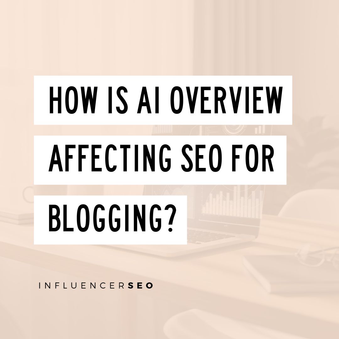 How Is AI Overview Affecting SEO for Blogging?