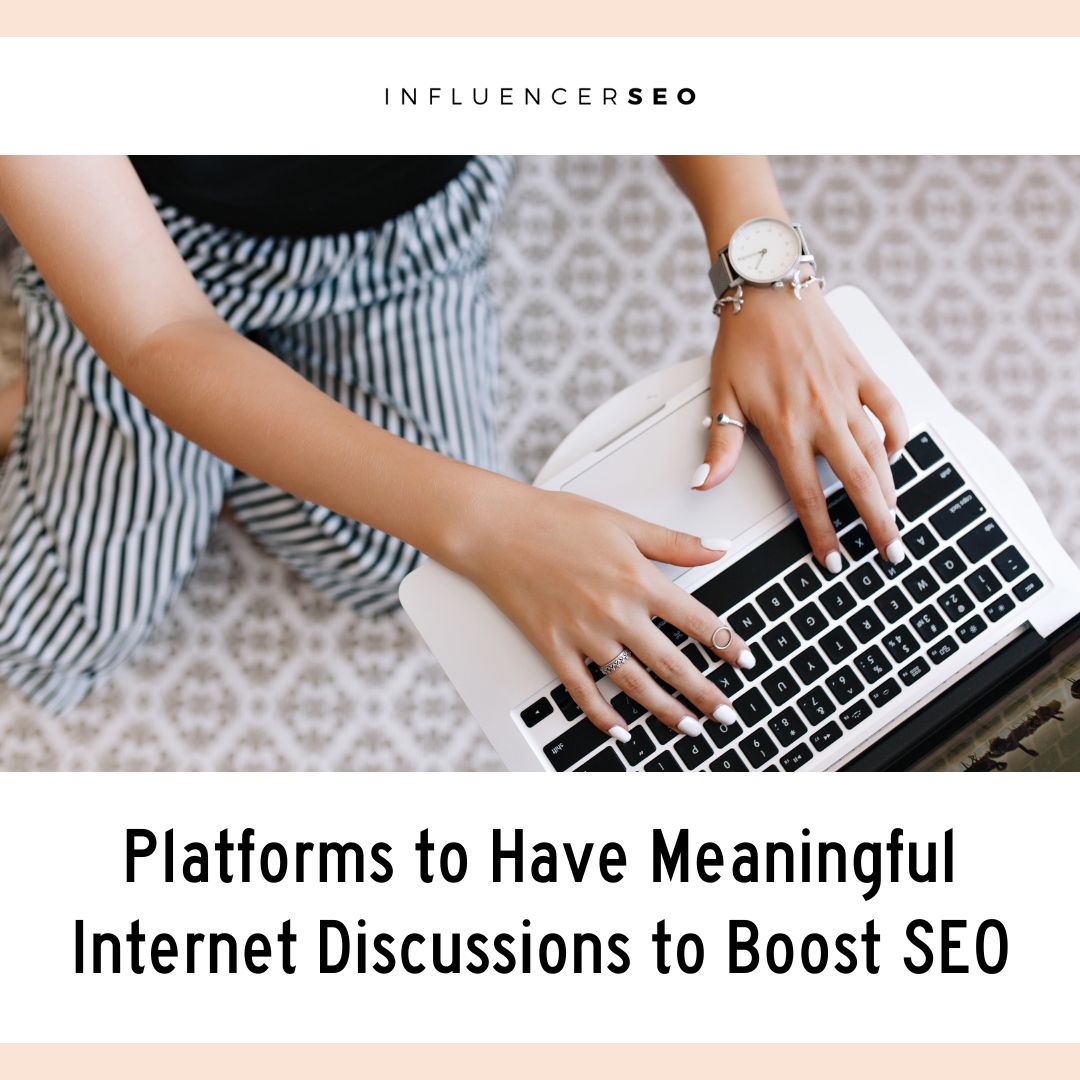 Platforms to Have Meaningful Internet Discussions to Boost SEO