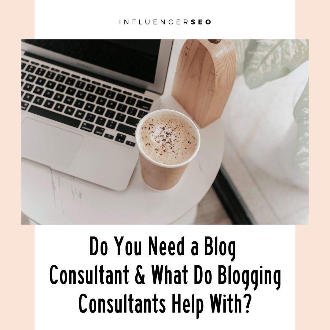 do you need a blog consultant & what do blogging consultants help with?