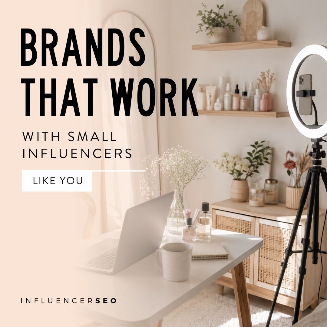 Brands That Work with Small Influencers Like You